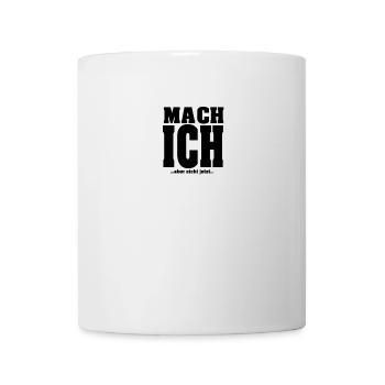 Mach ich aber nicht jetzt - Tasse - Weiß - Vorne