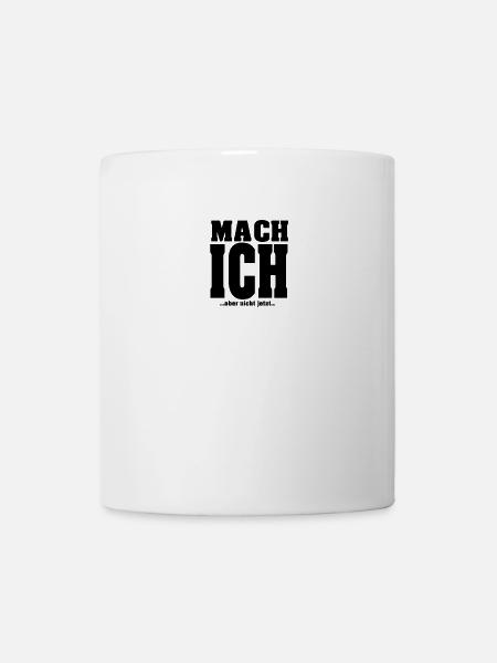 Mach ich aber nicht jetzt - Tasse - Weiß