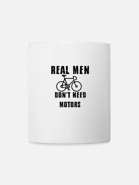 Fahr Rad, denn echte Männer brauchen keine Motoren - Tasse - Weiß