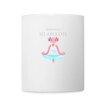 Bleib ruhig, sei Axolotl - Tasse - Weiß - Vorne
