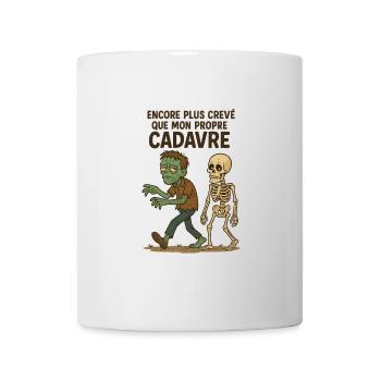 Plus Crevé que Mon Propre Cadavre - Humour Noir - Mug blanc - blanc - Devant
