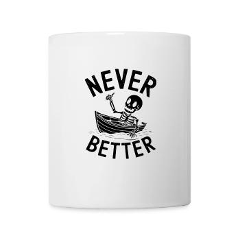 Jamais mieux - T-shirt squelette drôle - Mug blanc - blanc - Devant