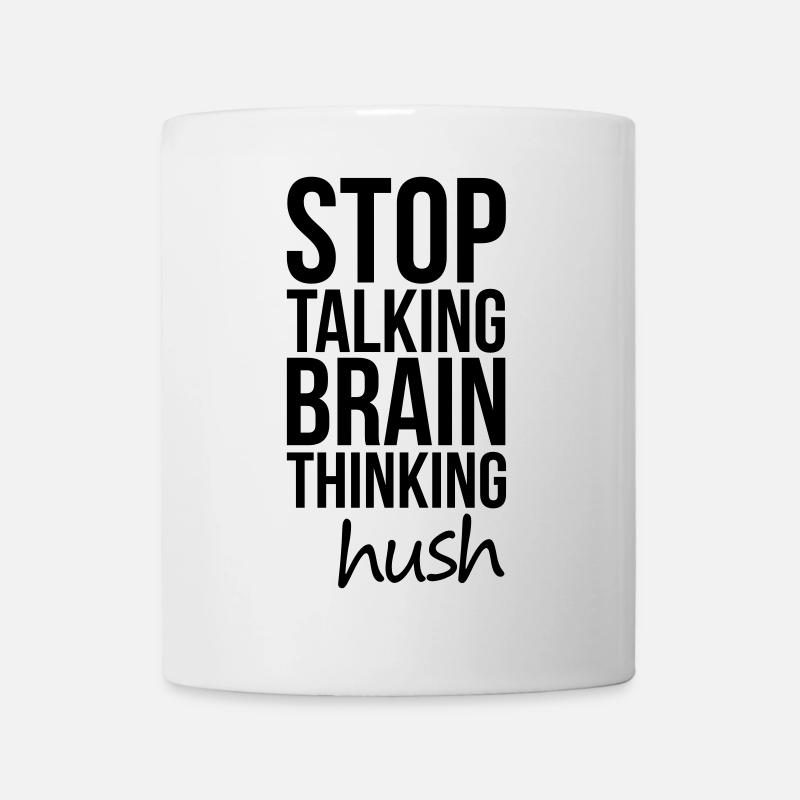 Stop Talking, Brain Thinking - Tasse - Weiß