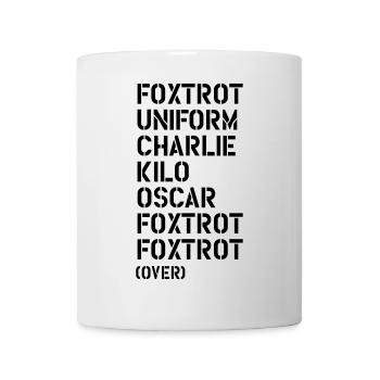 Foxtrot Uniform Charlie Kilo... FUCK OFF! - Tasse - Weiß - Vorne