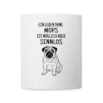 ein leben ohne mops ist sinnlos, Mops, Hund, Möpse - Tasse - Weiß - Vorne
