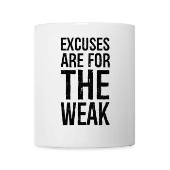 excuses are for the weak - Mug - white - Front