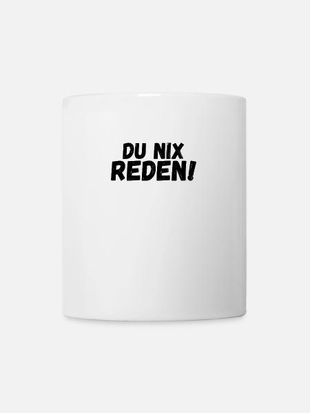 Du nix reden - Tasse - Weiß