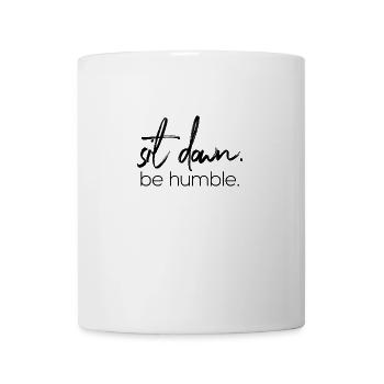 sit down. be humble. - Tasse - Weiß - Vorne