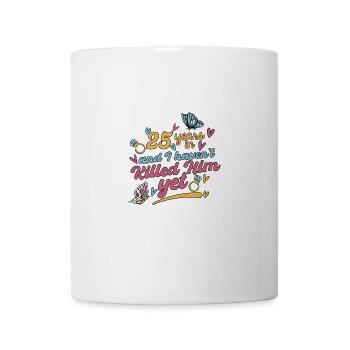 Nach 25 Jahren habe ich ihn noch nicht getötet - Tasse - Weiß - Vorne