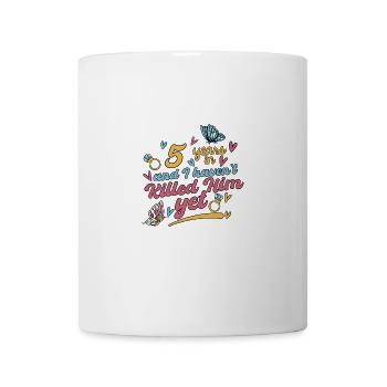 Nach 5 Jahren habe ich ihn noch nicht getötet - Tasse - Weiß - Vorne