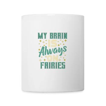 Mein Gehirn ist immer auf Fairies Fantasy Magic - Tasse - Weiß - Vorne