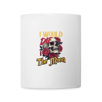 Ich würde für den Mond sterben Totenkopf Und Rosen Kunst - Tasse - Weiß - Vorne