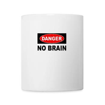 DANGER No Brain – Lustiges Warnschild Motiv - Tasse - Weiß - Vorne