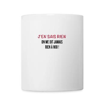 J'en sais rien, on ne me dit jamais rien à moi ! - Mug blanc - blanc - Devant