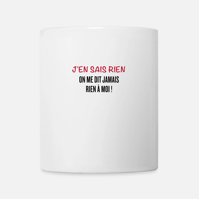J'en sais rien, on ne me dit jamais rien à moi ! - Mug blanc - blanc