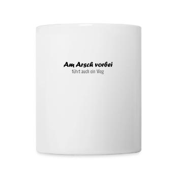 Am Arsch vorbei, führt auch ein Weg - Tasse - Weiß - Vorne