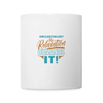 Collectibles My Relaxation Demands It - Mug - white - Front
