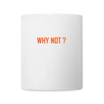 "WHY NOT?" Orange lettering - Mug - white - Front