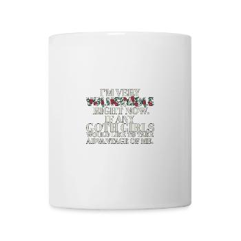 I'm Very Vulnerable Right Now If Any Goth Girls - Mug - white - Front