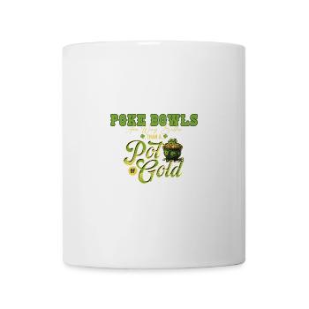 Poke Bowls Are Way Better Than A Pot Of Gold St - Mug - white - Front