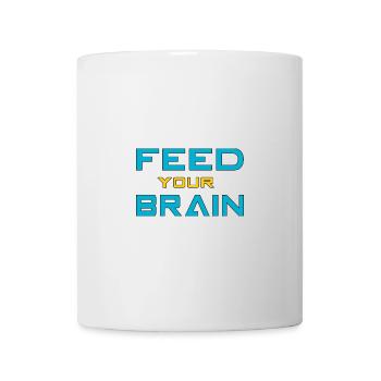 Feed your brain - füttere Dein Gehirn - Mug - white - Front