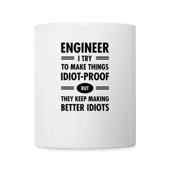 Engineer - Try To Make Things Idiot-Proof - Mug - white - Front