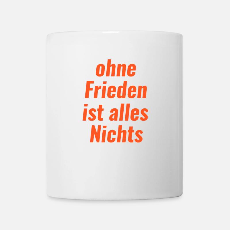 Ohne Frieden ist alles Nichts - Tasse - Weiß