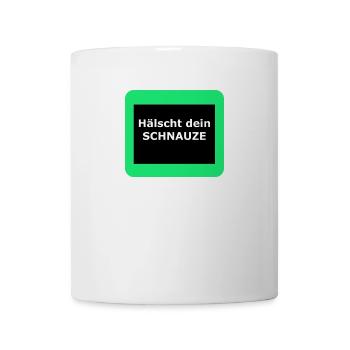 Hälscht dein Schnauze - Tasse - Weiß - Vorne