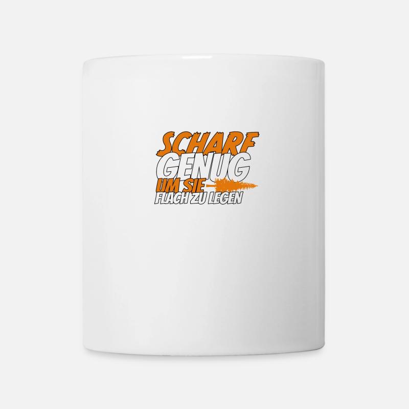 Holzfäller Scharf genug um sie flach zu legen - Tasse - Weiß