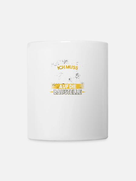 Keine Zeit ich muss auf die Baustelle Bauherr - Tasse - Weiß