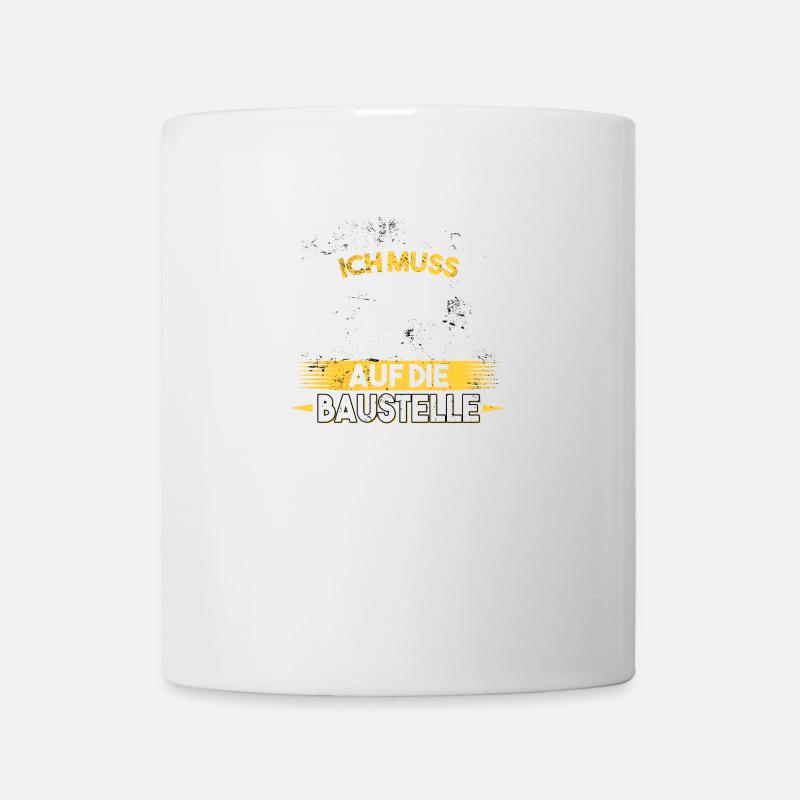 Keine Zeit ich muss auf die Baustelle Bauherr - Tasse - Weiß