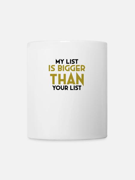 My List is bigger than your List- Marketinggurus - Tasse - Weiß
