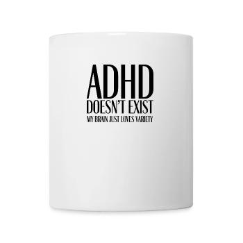 ADHD Doesn’t Exist – My Brain Just Loves Variety - Tasse - Weiß - Vorne