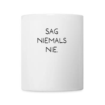 Sag niemals nie. Deutsches Sprichwort. - Tasse - Weiß - Vorne