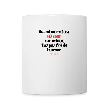 Quand on mettra les cons sur orbite - Mug blanc - blanc - Devant