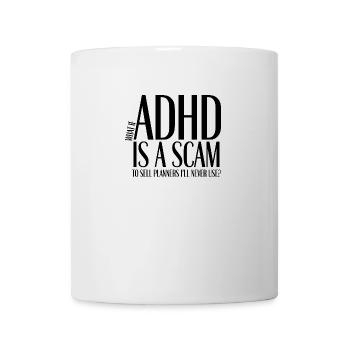 ADHD Is a Scam to Sell Planners - Tasse - Weiß - Vorne