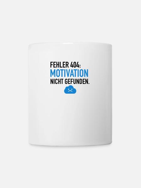 Fehler 404 Motivation - Tasse - Weiß