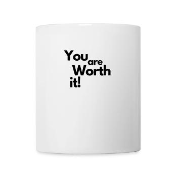 YOU are WORTH it! You Are Worth it ! - Mug - white - Front