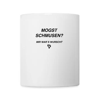 Mogst Schmusen? Mir war‘s wurscht - Tasse - Weiß - Vorne
