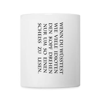 wenn du wuesstest wieviel idioten den kopf drehen - Tasse - Weiß - Vorne