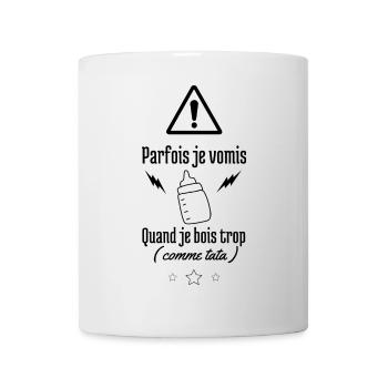 Parfois je vomis que je bois trop comme tata - Mug blanc - blanc - Devant