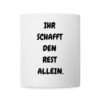 Ihr schafft den Rest allein - Tasse - Weiß - Vorne