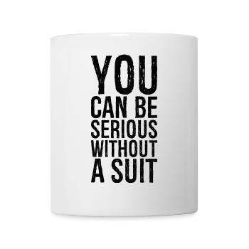 you can be serious without a suit - Mug - white - Front
