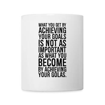 what you get by achieving your goals is not as - Mug - white - Front