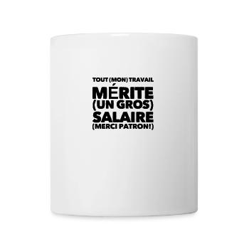 Tout mon travail mérite un gros salaire Merci ! - Mug blanc - blanc - Devant