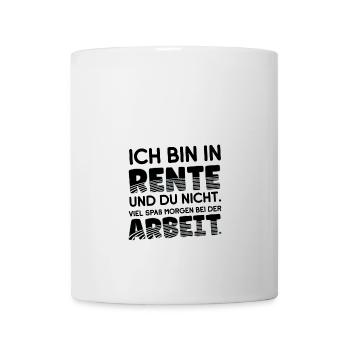I'm retired and you're not - have fun with him - Mug - white - Front
