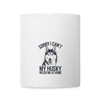 I cant my Husky needs me at home - Tasse - Weiß - Vorne