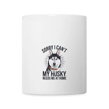I cant my Husky needs me at home - Tasse - Weiß - Vorne
