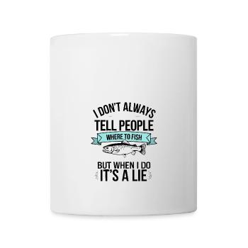I don't tell people wehere to fish - Mug - white - Front