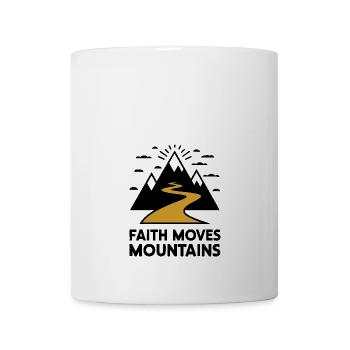 Faith moves mountains - Glaube versetzt Berge - Tasse - Weiß - Vorne